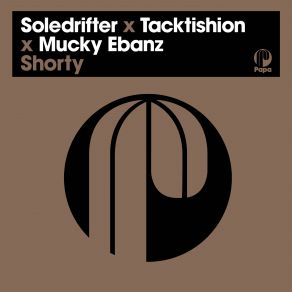 Download track Shorty (Main Mix Edit) Soledrifter, Mucky Ebanz, Tacktishion