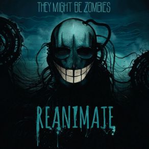 Download track Reanimate They Might Be Zombies