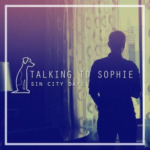 Download track Sin City Days (Acoustic Version) Talking To Sophie