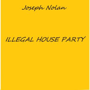 Download track Illegal House Party (Original Mix) Joseph NolanDJ Mixer Man