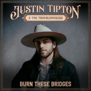 Download track Burn These Bridges The Troublemakers, Justin Tipton