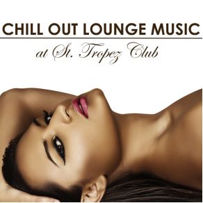 Download track La Vida (Smooth Lounge Music) Saint Tropez Radio Lounge Chillout Music Club