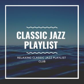 Download track Cafe Club Jazz Classic Jazz Playlist