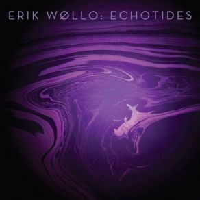 Download track Echotides No. 6 Erik Wøllo