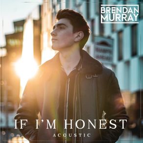 Download track If I'm Honest Brendan Murray