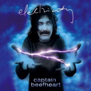 Download track Electricity (1968 Live) Captain Beefheart And His Magic Band