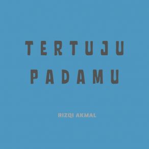 Download track Tertuju Padamu Rizqi Akmal