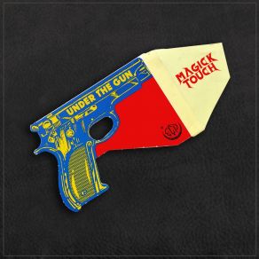 Download track Under The Gun Magick Touch