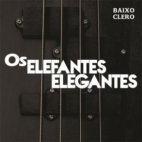 Download track Feroz Os Elefantes Elegantes