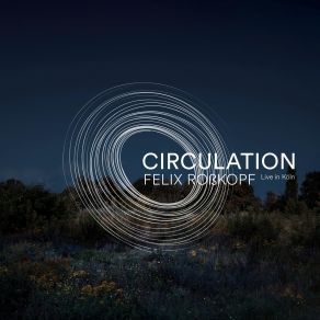 Download track Circulation Felix Rosskopf