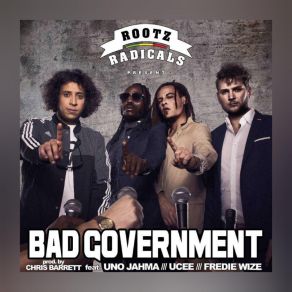 Download track BAD GOVERNMENT Fredie WizeUno Jahma, Ucee