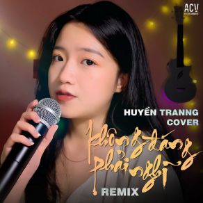 Download track Không Đáng Phải Nghĩ (DJ Trang Moon) Huyền TranngDJ Trang Moon