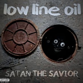 Download track Low Line Oil Satan The Savior