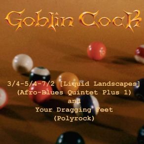 Download track 3​ / ​4​-​5​ / ​4​-​7​ / ​2 (Liquid Landscapes) Goblin Cock