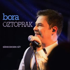 Download track Gideceksen Git Bora Öztoprak