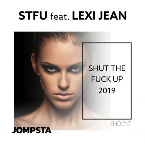 Download track Shut The Fuck Up 2019 (Dub Edit) Lexi JeanStfu