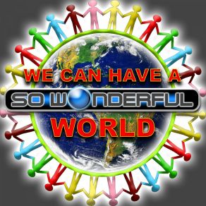 Download track We Can Have A World (Extended Mix) So Wonderful