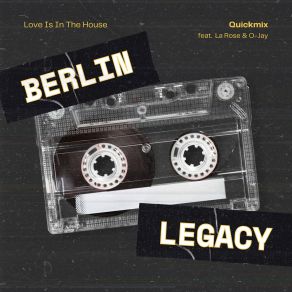 Download track Love Is In The House (1989 Freestyle Mix) Berlin LegacyQuickmix, O - Jay, La Rose