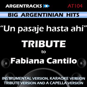 Download track Un Pasaje Hasta Ahi (In The Style Of Fabiana Cantilo) [Karaoke Version] Argentracks