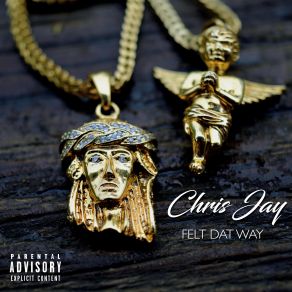 Download track Felt Dat Way Chris Jay