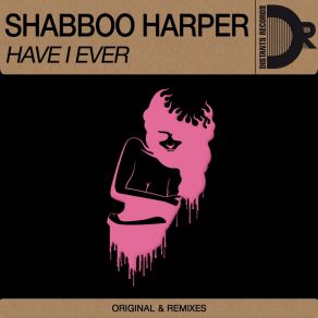 Download track Have I Ever Shabboo Harper