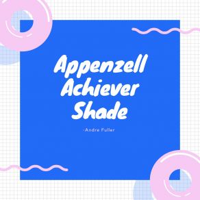 Download track Appenzell Achiever Shade Andre Fuller