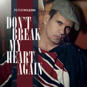 Download track Don't Break My Heart Again (Sakgra Pw Elle Remix) Peter Wilson