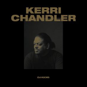 Download track DJ-Kicks - Continuous Mix (Kerri Chandler) Kerri Chandler