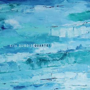 Download track Mémoires Eric Dubois Quartet