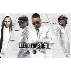 Download track Llevo Tras De Ti (Remix) (Extended Version) Daddy Yankee, Plan B, Arcángel