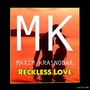 Download track Reckless Love Maxim Krasnodar