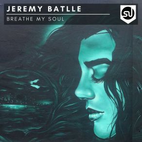 Download track Breathe My Soul (Monster Mush Remix) Jeremy Batlle