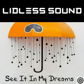 Download track See It In My Dreams Lidless Sound