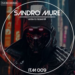 Download track Listen To Techno Sandro Muré