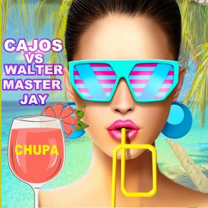 Download track Chupa (Radio Edit) Walter Master Jay