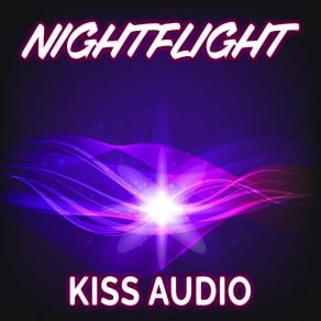 Download track Nightflight (Festival Version) Kiss Audio