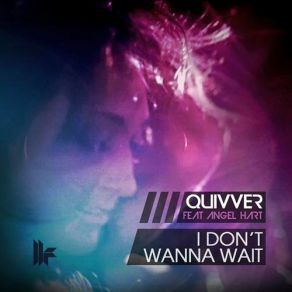 Download track I Don't Wanna Wait (Original Dub Mix) Quivver, Angel Hart