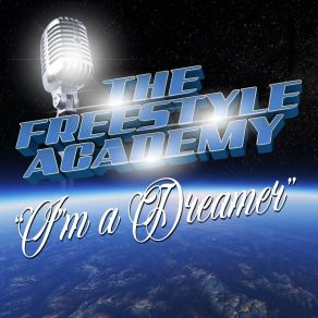 Download track I'm A Dreamer (Radio Edit) The Freestyle Academy