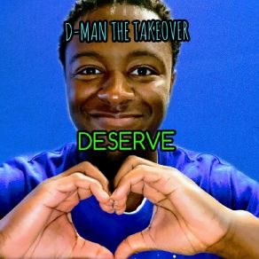 Download track Deserve D-Man The Takeover