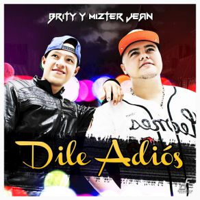 Download track Dile Adiòs Brity & Mizter Jean