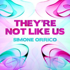 Download track They're Not Like Us (Radio Edit) Simone Orrico