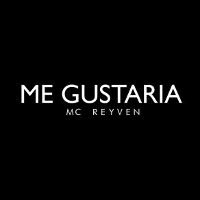 Download track Me Gustaria Mc Reyven