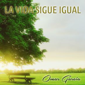 Download track La Vida Sigue Igual Omar Garcia