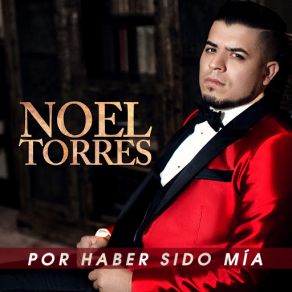 Download track Por Haber Sido Mia Noel Torres