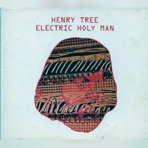 Download track Electric Holy Man Henry Tree