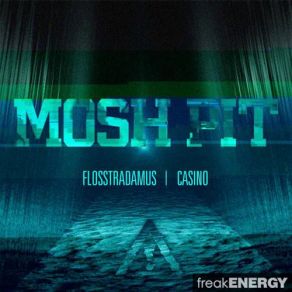 Download track Mosh Pit Casino, Flosstradamus