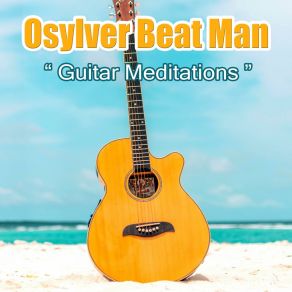 Download track Guitar Meditations Osylver Beat Man