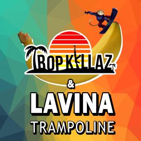 Download track Trampoline Tropkillaz, Lavina