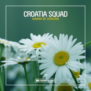 Download track Wanna Be Someone (Original Club Mix) Croatia Squad