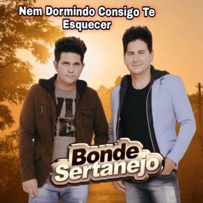 Download track Nem Dormindo Consigo Te Esquecer Bonde Sertanejo